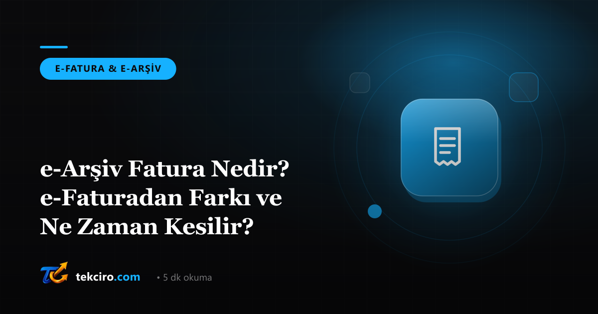 e-Arşiv Fatura Nedir? e-Faturadan Farkı ve Ne Zaman Kesilir?