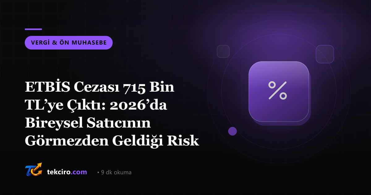ETBİS Cezası 715 Bin TL’ye Çıktı: 2026’da Bireysel Satıcının Görmezden Geldiği Risk