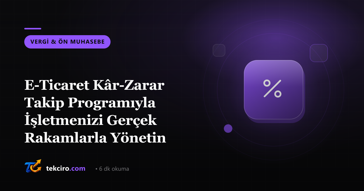 E-Ticaret Kâr-Zarar Takip Programıyla İşletmenizi Gerçek Rakamlarla Yönetin
