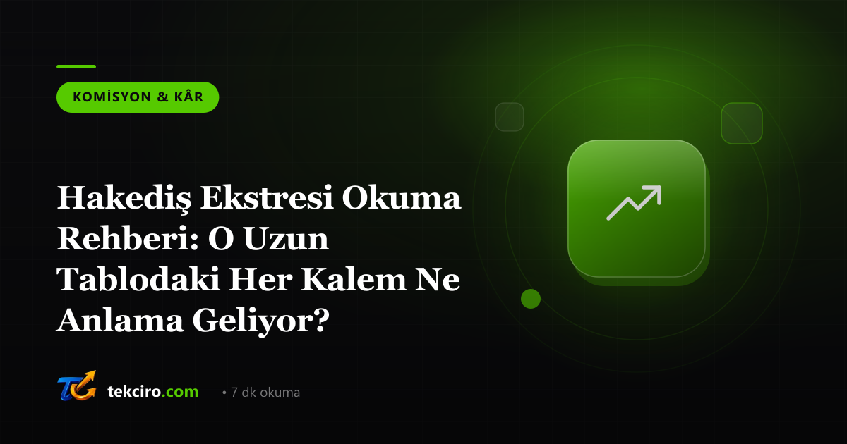 Hakediş Ekstresi Okuma Rehberi: O Uzun Tablodaki Her Kalem Ne Anlama Geliyor?