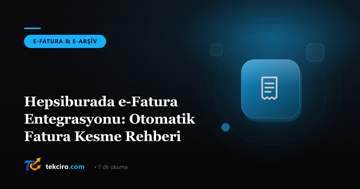 Hepsiburada e-Fatura Entegrasyonu: Otomatik Fatura Kesme Rehberi