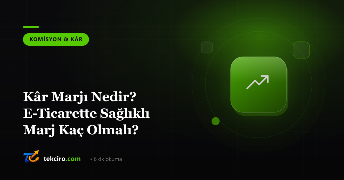 Kâr Marjı Nedir? E-Ticarette Sağlıklı Marj Kaç Olmalı?
