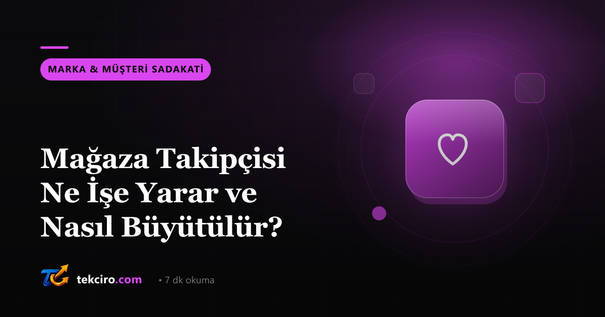 Mağaza Takipçisi Ne İşe Yarar ve Nasıl Büyütülür?