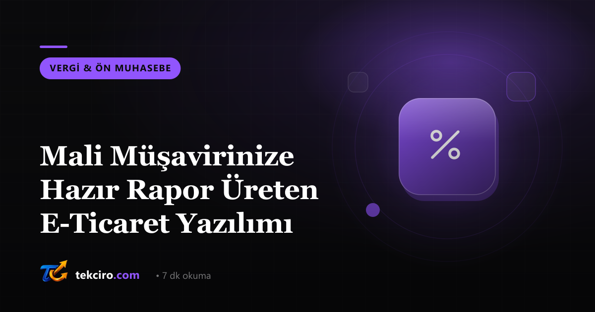 Mali Müşavirinize Hazır Rapor Üreten E-Ticaret Yazılımı