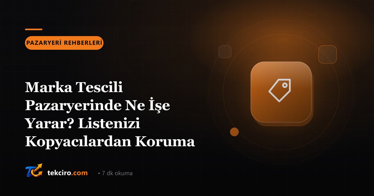 Marka Tescili Pazaryerinde Ne İşe Yarar? Listenizi Kopyacılardan Koruma Rehberi