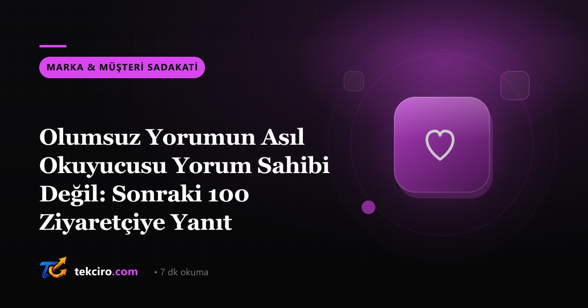 Olumsuz Yorumun Asıl Okuyucusu Yorum Sahibi Değil: Sonraki 100 Ziyaretçiye Yanıt Yazma Sanatı