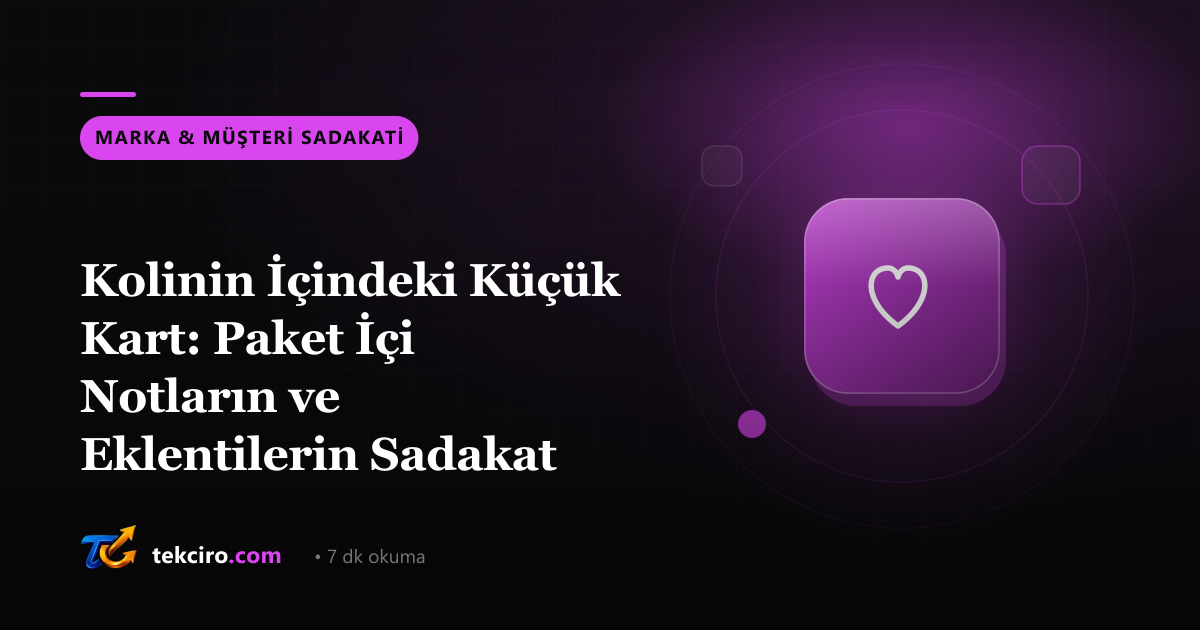 Kolinin İçindeki Küçük Kart: Paket İçi Notların ve Eklentilerin Sadakat Etkisi