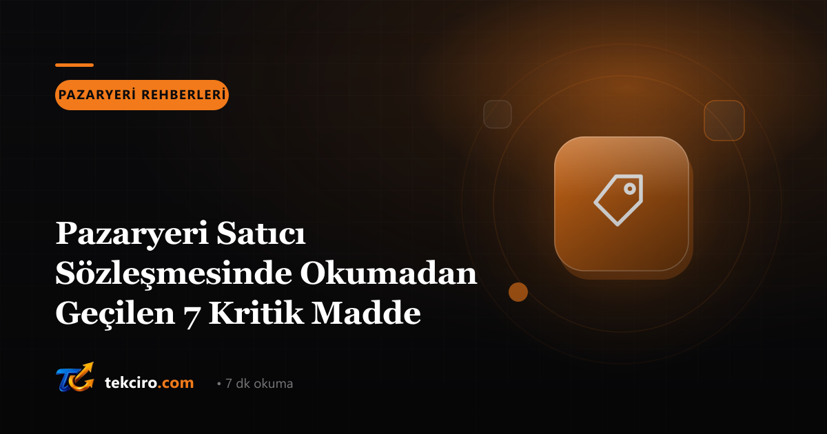Pazaryeri Satıcı Sözleşmesinde Okumadan Geçilen 7 Kritik Madde
