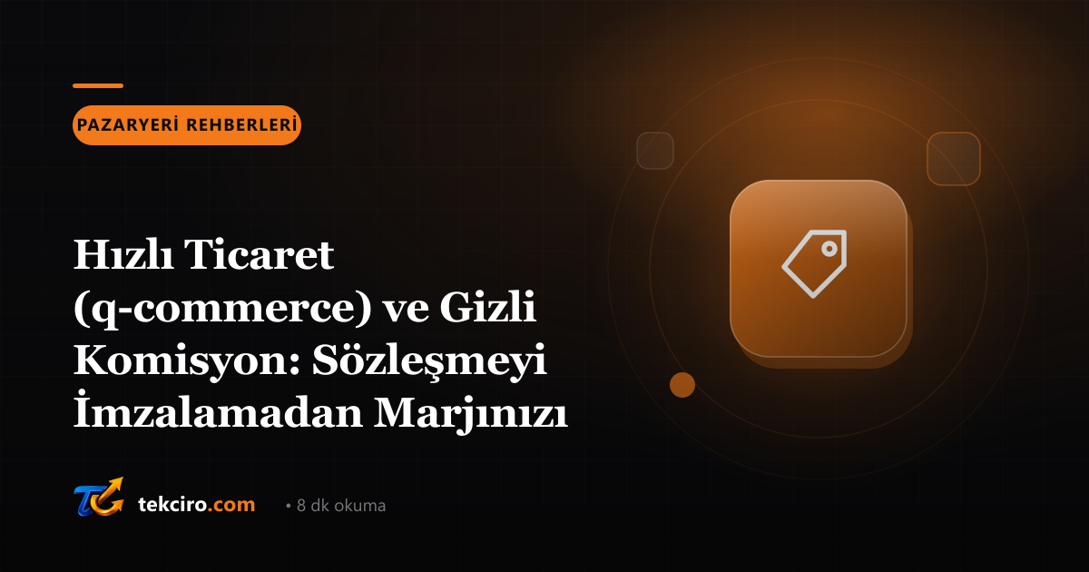 Hızlı Ticaret (q-commerce) ve Gizli Komisyon: Sözleşmeyi İmzalamadan Marjınızı Göremiyorsunuz
