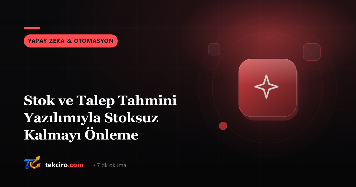 Stok ve Talep Tahmini Yazılımıyla Stoksuz Kalmayı Önleme