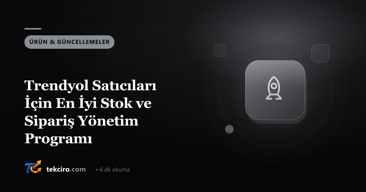 Trendyol Satıcıları İçin En İyi Stok ve Sipariş Yönetim Programı