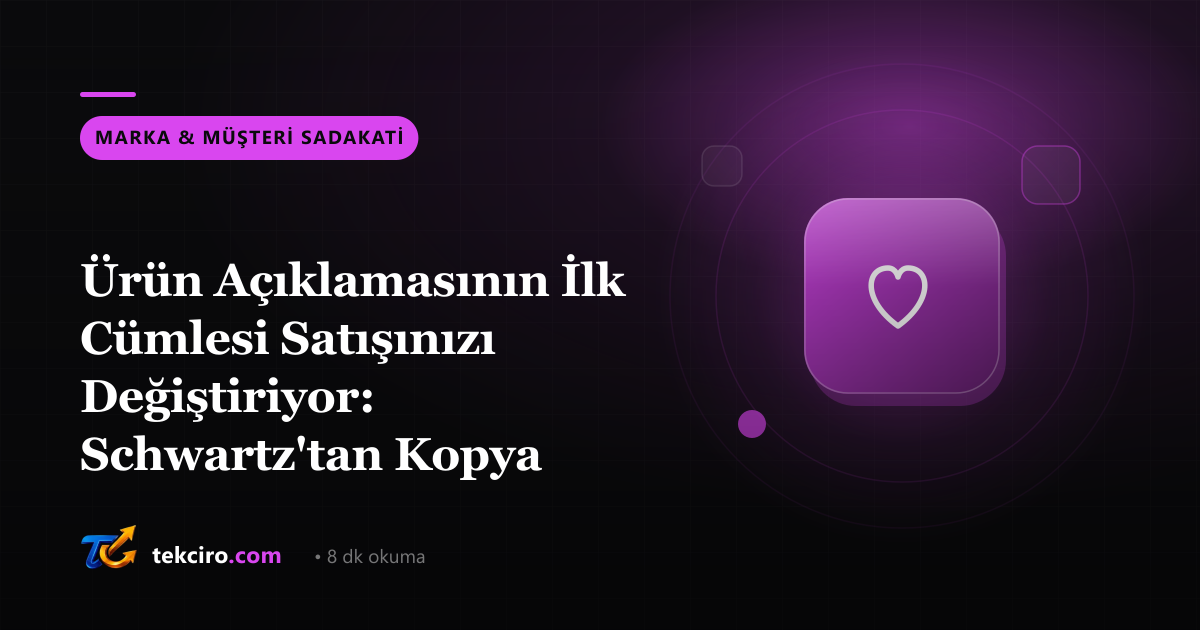 Ürün Açıklamasının İlk Cümlesi Satışınızı Değiştiriyor: Schwartz'tan Kopya Yazarlığı Prensipleri